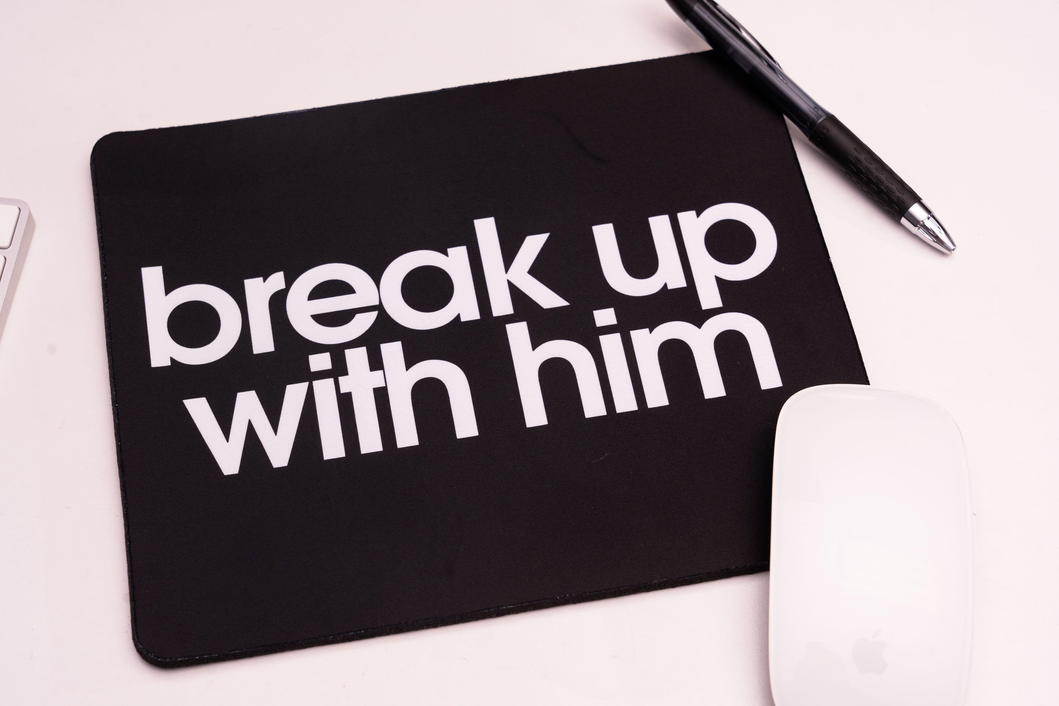 Break Up with Him Mouse Pad